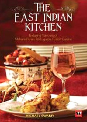 The East Indian Kitchen: The Enduring Flavours of Maharashtrian-Portuguese Fusion Cuisine