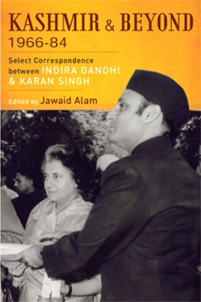 Kashmir and Beyond 1966-84: Select Correspondence between Indira Gandhi and Karan Singh