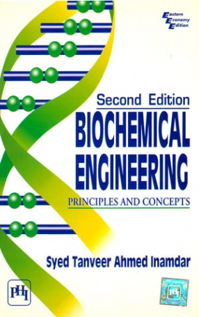 Biochemical Engineering: Principles And Concepts