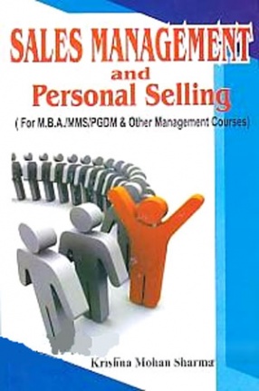 Sales Management & Personal Selling: For M.B.A./MMS/PGDM & Other Management Courses