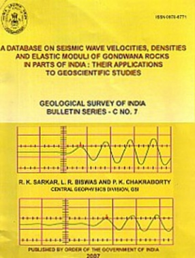 A Database on Seismic Wave Velocities, Densities and Elastic Moduli of Gondwana Rocks in Parts of India, Their Applications to Geoscientific Studies