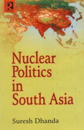 Nuclear Politics in South Asia