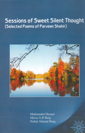 Sessions of Sweet, Silent Thought: Selected Poems of Parveen Shakir