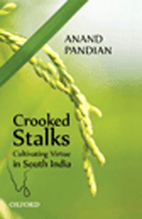 Crooked Stalks Cultivating Virtue in South India