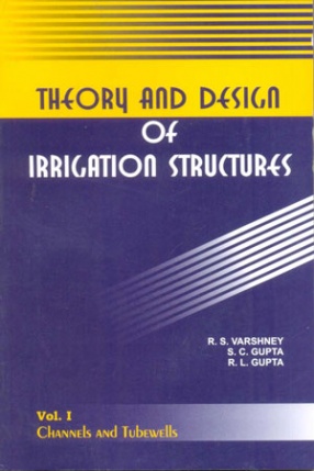 Theory And Design of Irrigation Structures: Channels and Tubewells, Volume 1