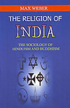 The Religion of India: The Sociology of Hinduism and Buddhism