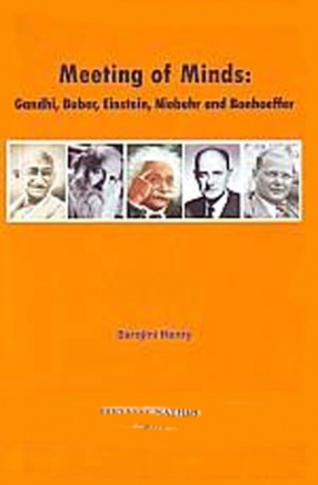 Meeting of Minds: Gandhi, Buber, Einstein, Niebuhr and Bonhoeffer