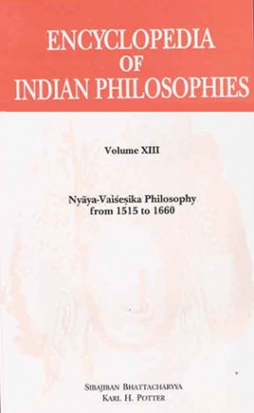 Encyclopedia of Indian Philosophies, Volume XIII: Nyaya-Vaisesika Philosophy from 1515 to 1660