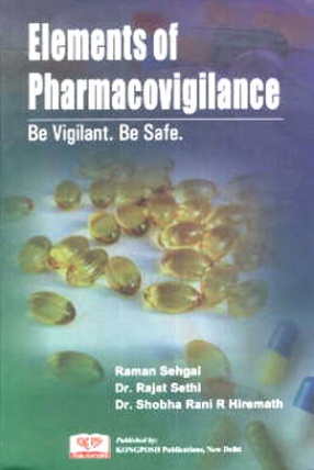 Elements of Pharmacovigilance: Be Vigilant Be Safe