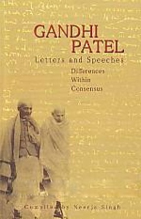 Gandhi, Patel: Letters and Speeches: Differences Within Consensus