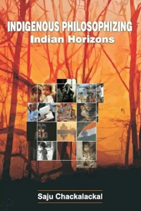 Indigenous Philosophizing: Indian Horizons
