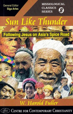 Sun Like Thunder: Following Jesus on Asia's Spice Road: High Adventure Across Earth's Most Strategic Continent