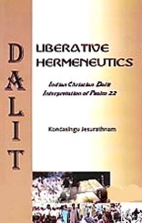 Dalit Liberative Hermeneutics: Indian Christian Dalit Interpretation of Psalm 22