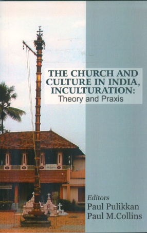 The Church and Culture in India, Inculturation: Theory and Praxis