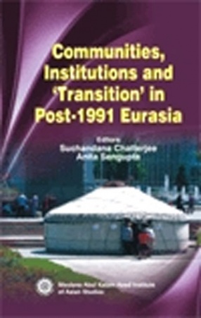 Communities, Institutions And Transition In Post-1991 Eurasia