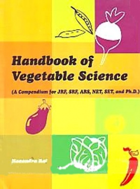 Handbook of Vegetable Science: A Compendium for JRF, SRF, ARS, NET, SET and Ph.D