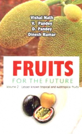 Fruits for the Future: Lesser Known Tropical and Subtropical Fruits, Volume 2