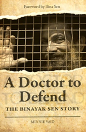 A Doctor to Defend: The Binayak Sen Story