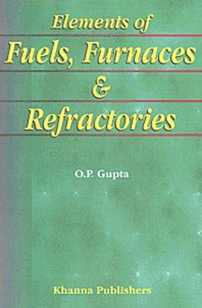 Elements of Fuels, Furnaces and Refractories