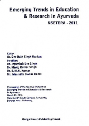 Emerging Trends in Education & Research in Ayurveda: NSETERA-2011