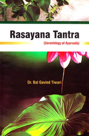 Rasayana Tantra: Gerontology of Ayurveda