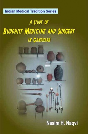 A Study of Buddhist Medicine and Surgery in Gandhara, Volume XI