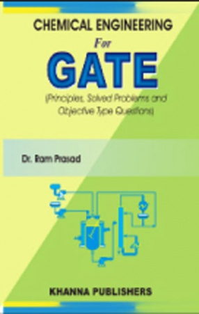 Chemical Engineering for GATE: Theory, Principles, Solved Examples and Objective Questions