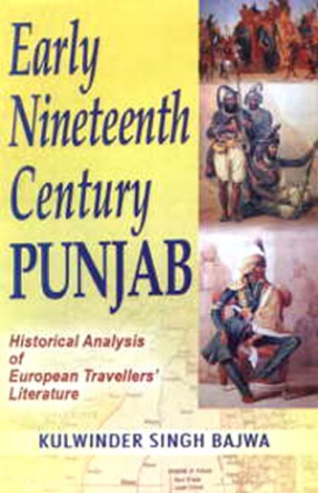 Early Nineteenth Century Punjab: Historical Analysis of European Travellers Literature