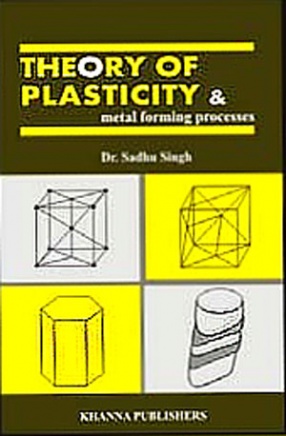 Theory of Plasticity & Metal Forming Processes