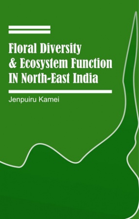 Floral Diversity and Ecosystem Function in Northeast India