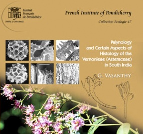 Palynology and Certain Aspects of Histology of the Vernonieae (Asteraceae) in South India (With CD)