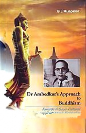 Dr. Ambedkars Approach to Buddhism: Towards a Socio-Cultural and Democratic Revolution