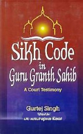 Sikh Code in Guru Granth Sahib: A Court Testimony