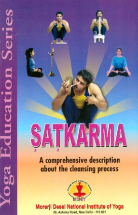Satkarma: Sodhanakriya: A Comprehensive Description About the Cleansing Process