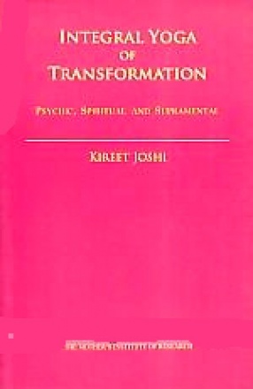 Integral Yoga of Transformation: Psychic, Spiritual and Supramental