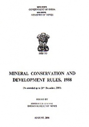 Mineral Conservation and Development Rules, 1988: As Amended up to 24th December, 2003