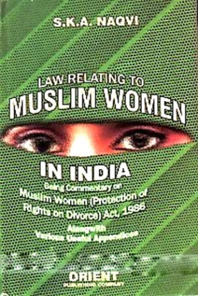 Law Relating to Muslim Women in India: Being Commentary on The Muslim Women (Protection of Rights on Divorce) Act, 1986