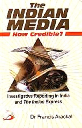 The Indian Media: How Credible: Investigative Reporting in India and the Indian Express