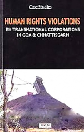 Case Studies: Human Rights Violations by Transnational Corporations in Goa & Chhattisgarh