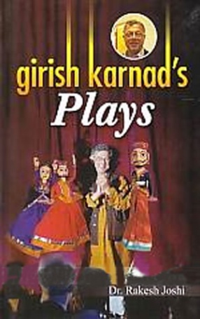 Girish Karnad's Plays: A Multi-Faced Study