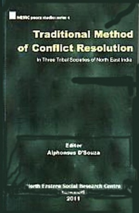 Traditional Methods of Conflict Resolution in Three Tribal Societies of North East India