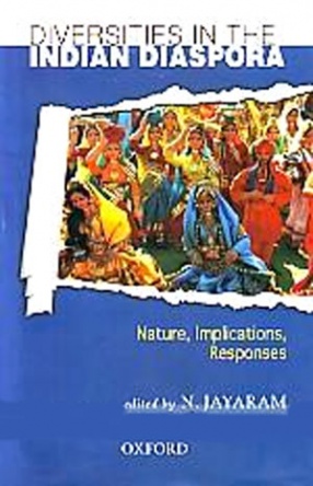 Diversities in the Indian Diaspora: Nature, Implications, Responses