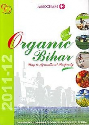 Organic Bihar: Way to Agricultural Prosperity, 2011-12