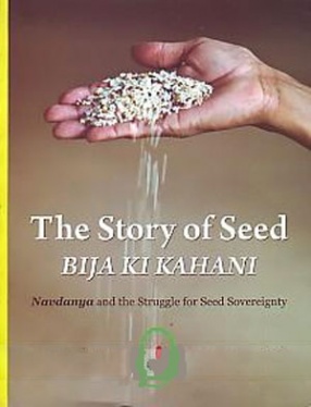 The Story of Seed: Navdanya and the Struggle for Seed Sovereignty