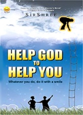 Help God to Help You: Whatever You Do, Do It with a Smile