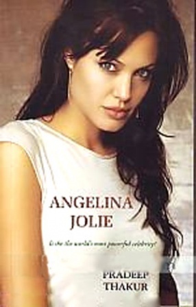 Angelina Jolie: Is She the Worlds Most Powerful Celebrity