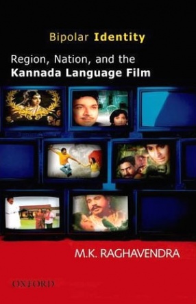 Bipolar Identity: Region Nation and the Kannada Language Film