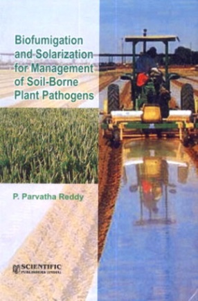 Biofumigation and Solarization for Management of Soil Borne Plant Pathogens