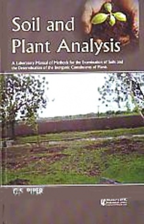 Soil and Plant Analysis: A Laboratory Manual of Methods for the Examination of Soils and the Determination of the Inorganic Constituents of Plants