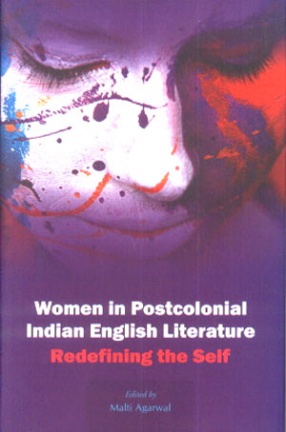 Women in Postcolonial Indian English Literature: Redefining the Self